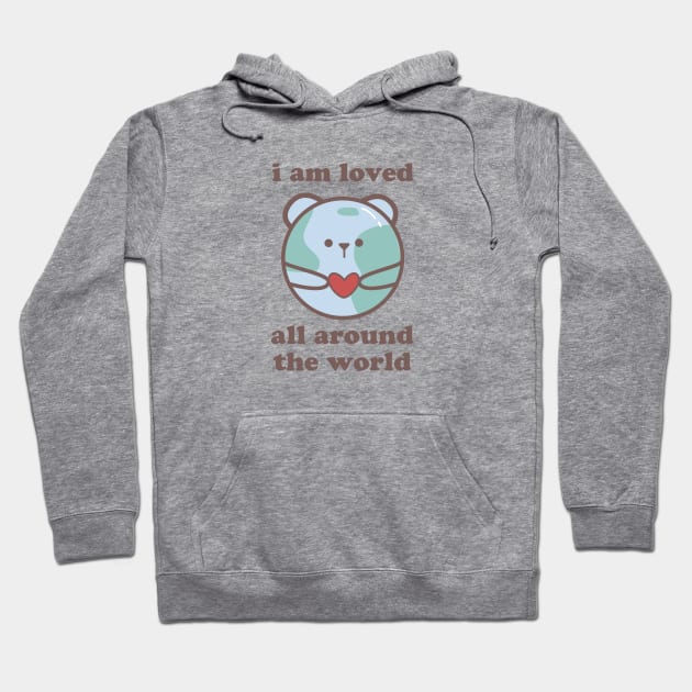 I am loved all around the world Hoodie by Siren Seventy One